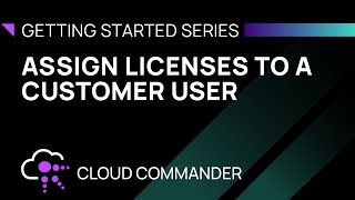 Assign Licenses to a Customer User