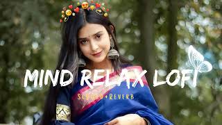 Mind Relax Lo-fi Songs || [Slowed+Reverb] || Hindi Lofi Songs || New Hindi Mashup 2024 #4 #lofi