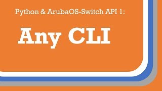 Python and AOS-Switch API 1: Any CLI
