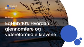 EqHub 101: Hvordan gjennomføre og videreformidle kravene