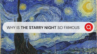 What Makes The Starry Night From Vincent van Gogh So Special I Behind the Masterpiece