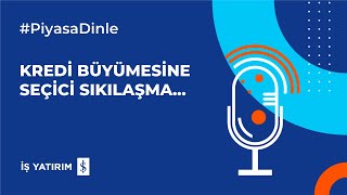 KREDİ BÜYÜMESİNE SEÇİCİ SIKILAŞMA... - 06.01.2025 PİYASA YORUMU