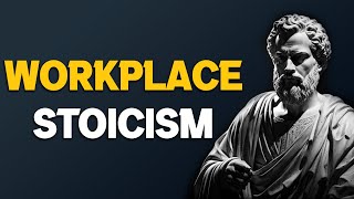 STOICISM AT WORK: Success Secrets [ 8 POWERFUL STOIC LESSONS to Thrive in Your Workplace ]
