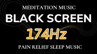 174Hz Pain Relief Sleep Music, Deep Healing Music Based on Solfeggio Frequencies - Healing Frequency