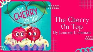 🍒 Stories for Kids Read Aloud 🍒 The Cherry On Top by Lauren Eresman [ READ ALONG VIDEO ]