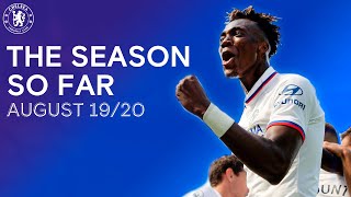 The Chelsea Season So Far | August 19/20 | Premier League