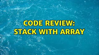 Code Review: Stack with Array