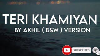 Teri Khaamiyan Official- B&W Video   AKHIL  Jaani -  B Praak Lyric Video  Latest Songs 2020