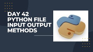 Day 42 Python File Input Output - Methods