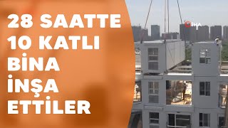 Çinli firma 28 saatte 10 katlı bina inşa etti