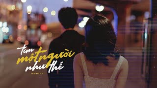 Tìm Một Người Như Thế - Trungg I.U / OFFICIAL