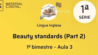 INGLÊS 1ANO 1 BIMESTRE AULA 03 - Beauty standards (Part 2) - Material Digital Repositório CMSP 2024