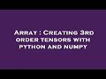 Array : Creating 3rd order tensors with python and numpy