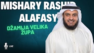 Mishary Rashid Alafasy | Dzemat Velika Zupa