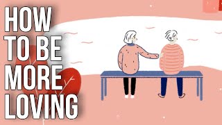 How To Be More Loving