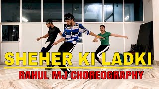 SHEHER KI LADKI | BADSHAH | DANCE VIDEO | RAHUL MJ CHOREOGRAPHY