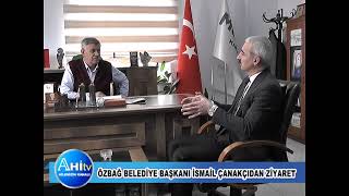 Özbağ Belediye Başkanı İsmail Çanakçıdan Ziyaret