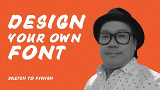 HOW TO CREATE YOUR OWN FONT