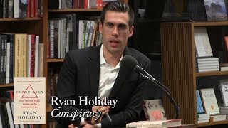 Ryan Holiday, "Conspiracy"