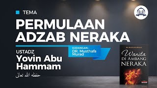 PERMULAAN ADZAB NERAKA  - Ustadz Yovin Abu Hammam