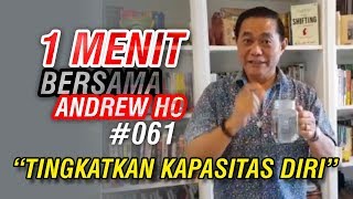 1 Menit Bersama Andrew Ho #061 “Tingkatkan Kapasitas Diri”