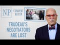 Trudeau's negotiators are lost