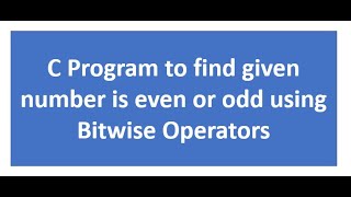 C program to find a number is Even or Odd using Bitwise operators