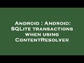 Android : Android: SQLite transactions when using ContentResolver