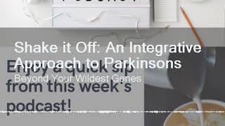 Shake it Off An Integrative Approach to Parkinsons Solutions  Greg Eckel Background