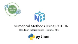 Numerical Methods Using Python - Tutorial #01 - Hands on tutorial series