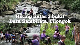 Hiking lintas  3 bukit penuh tantangan di desa sambirata, cilongok