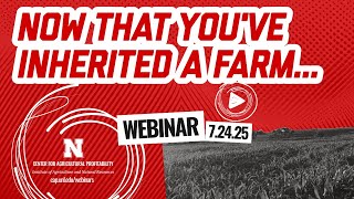Now That You've Inherited a Farm… (July 24, 2025 Webinar)