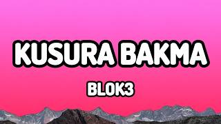 BLOK3 - KUSURA BAKMA (Sözleri/Lyrics)