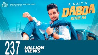 Dabda Kithe Aa | ( Full HD) | R Nait Ft. Gurlez Akhtar | Mista Baaz |  Punjabi Songs 2019