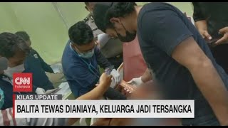 Balita Tewas Dianiaya, Keluarga Jadi Tersangka