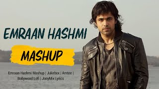 Emraan Hashmi Mashup | Amtee | Bollywood Lofi | Lofi Song | JonyMix Lyrics #lofi #music #mashup