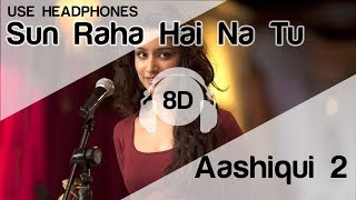 Sun Raha Hai Na Tu Female Version 8D Audio Song 🎧 - Aashiqui 2 ( Shreya Ghoshal )