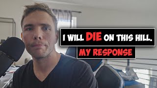 I WILL DIE ON THIS HILL (My response to the backlash)