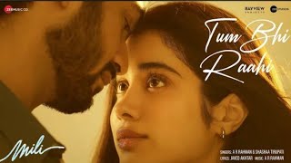 Tum Bhi Raahi- Mili | Janvi Kapoor & Sunny Kaushal | A.R Rahman & Shashaa Tirupati | Jabhed Akther