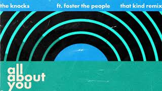 The Knocks - All About You (feat. Foster the People) [THAT KIND Remix] {Official Audio}