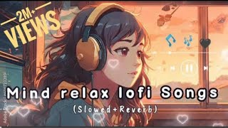 Non_Stop //Mind Relax Lofi Songs //Slowed And Reverb💞 //heart touching Lo-fi Songs ||