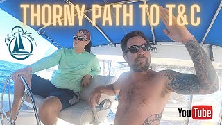 Sailing the Thorny Path to Turks \u0026 Caicos - Life at 8 Knots - Sailing Catamaran Lost Cat