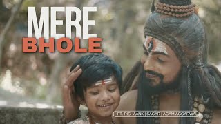 Mere Bhole | Agam Aggarwal | Vkay Productions | ft. Rishaank , Sagar Mahadev
