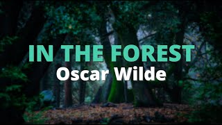 In the Forest ~ Oscar Wilde