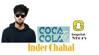 Coca Cola Tu || Inder Chahal || Snapchat Story || New Songs Coming Soon || Sunny Official