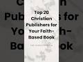 Top 20 Christian Publishers for Your Faith-Based Books