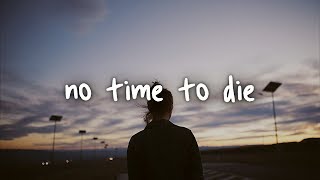 billie eilish - no time to die // lyrics