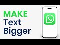 How to Make Text Bigger on Whatsapp