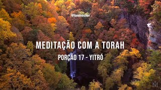 Porção 17 - Yitró | Meditação com a Torah | Com Ian Mecler