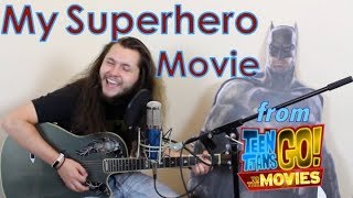 My Superhero Movie COVER (song from Teen Titans GO! To the Movies) by Jacob Jeffries with lyrics